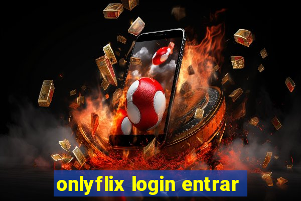 onlyflix login entrar